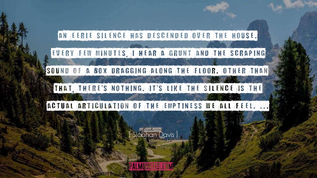 Siobhan Davis Quotes: An eerie silence has descended