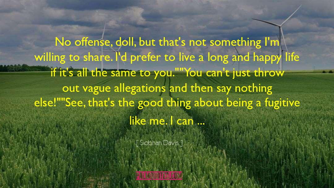 Siobhan Davis Quotes: No offense, doll, but that's