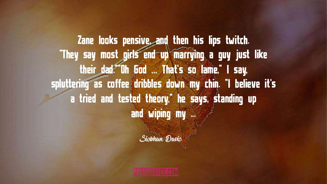 Siobhan Davis Quotes: Zane looks pensive, and then