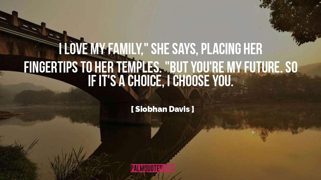 Siobhan Davis Quotes: I love my family,