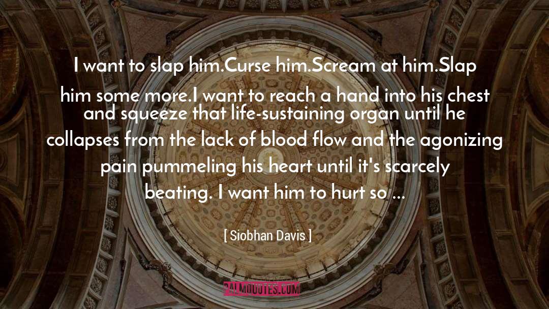 Siobhan Davis Quotes: I want to slap him.<br