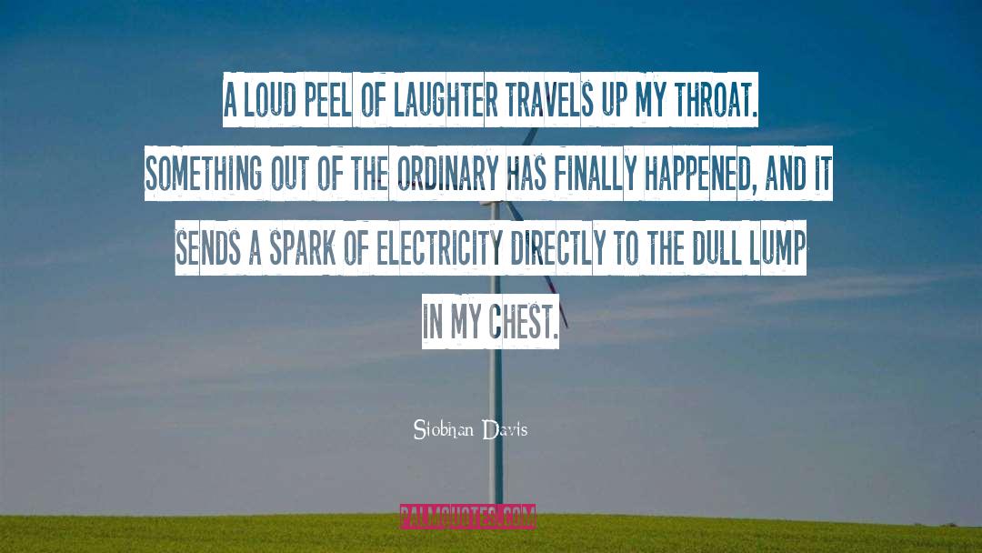 Siobhan Davis Quotes: A loud peel of laughter