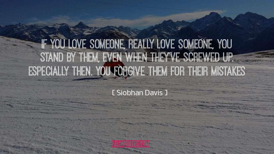 Siobhan Davis Quotes: If you love someone, really