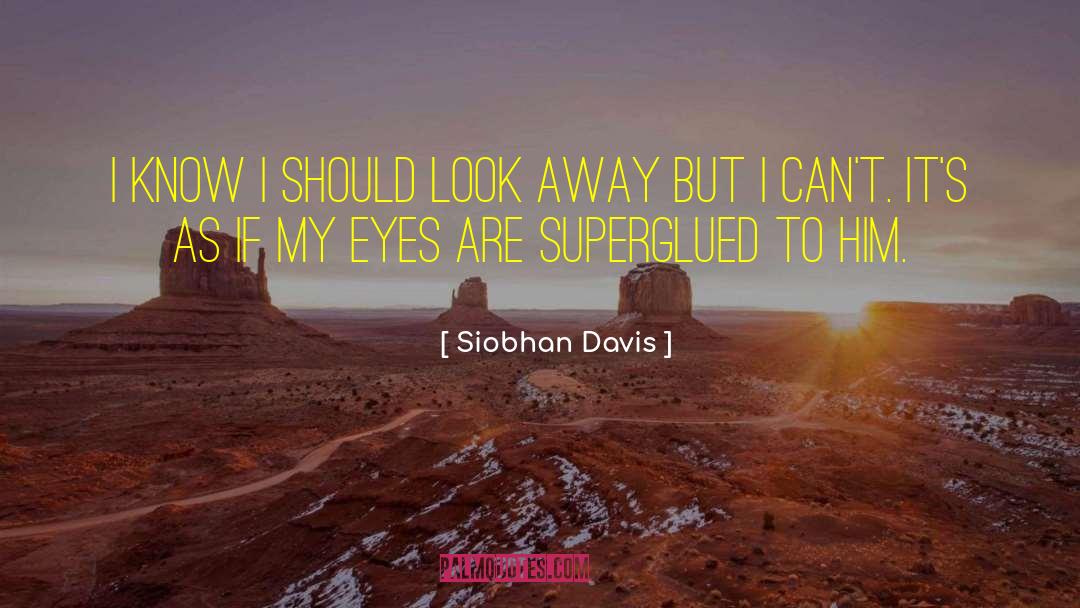 Siobhan Davis Quotes: I know I should look
