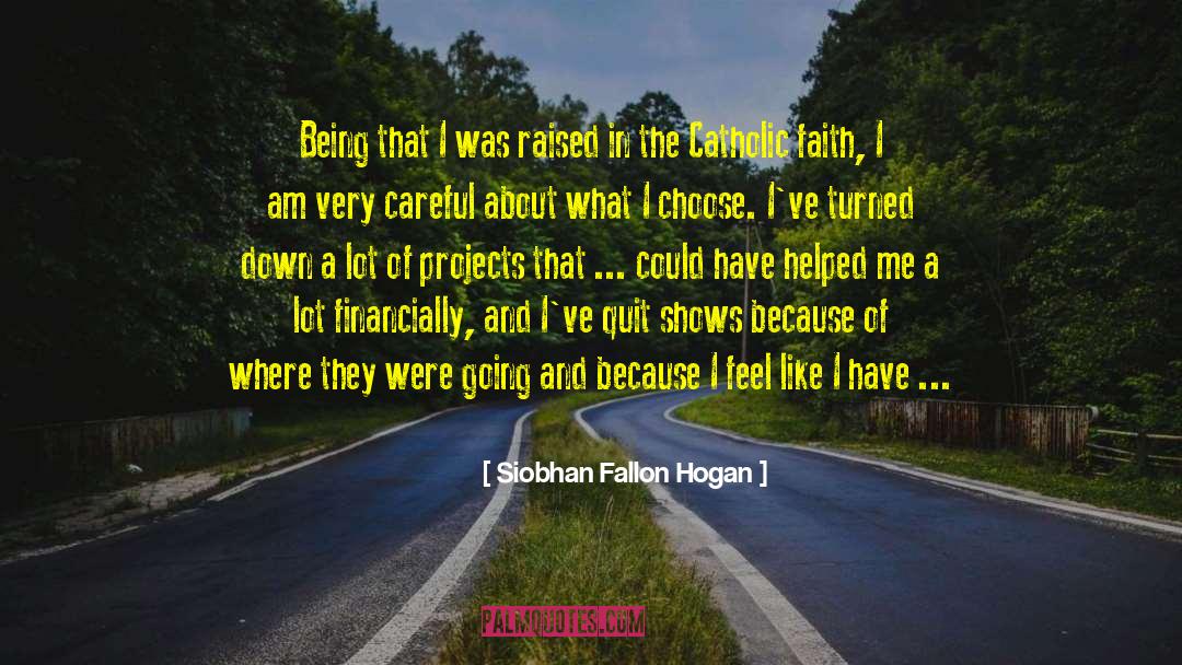 Siobhan Fallon Hogan Quotes: Being that I was raised