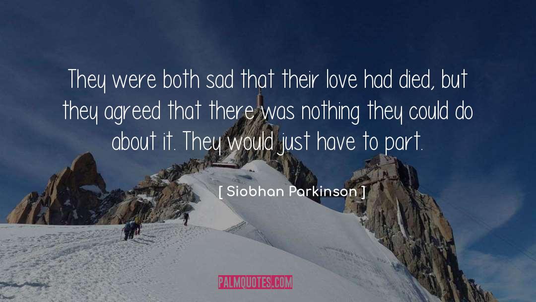 Siobhan Parkinson Quotes: They were both sad that