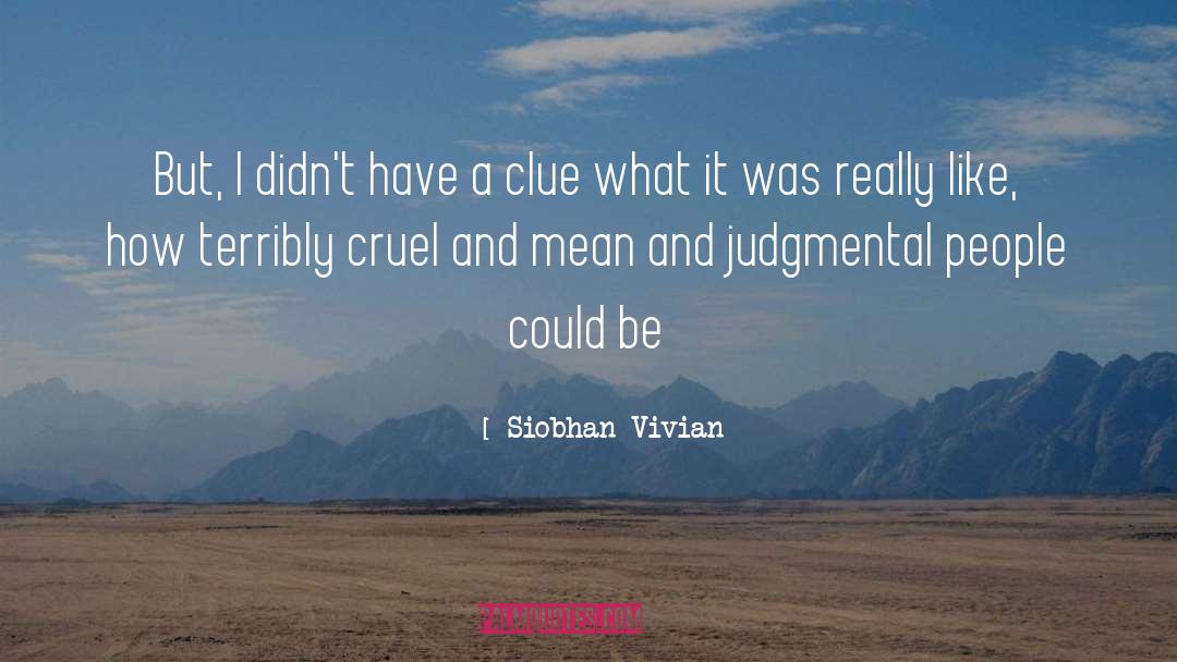 Siobhan Vivian Quotes: But, I didn't have a