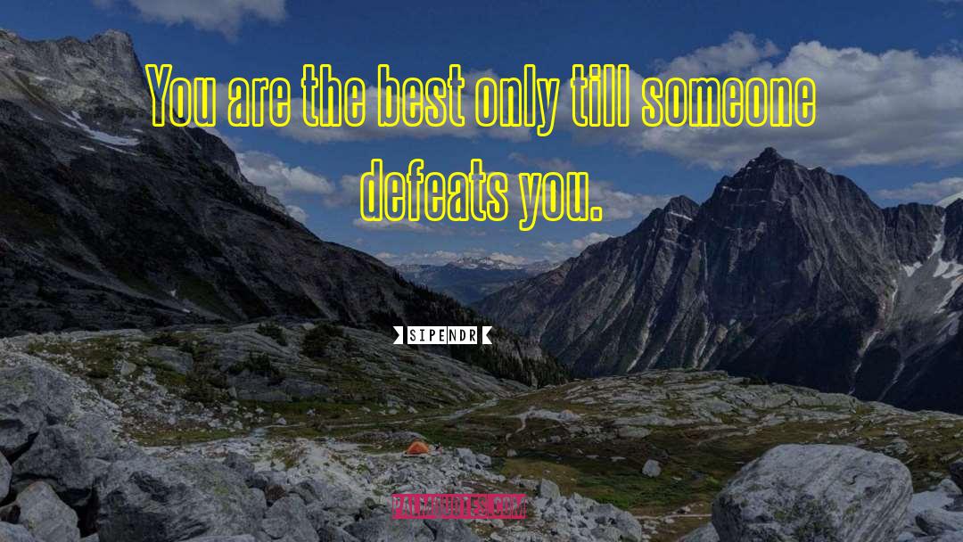 Sipendr Quotes: You are the best only
