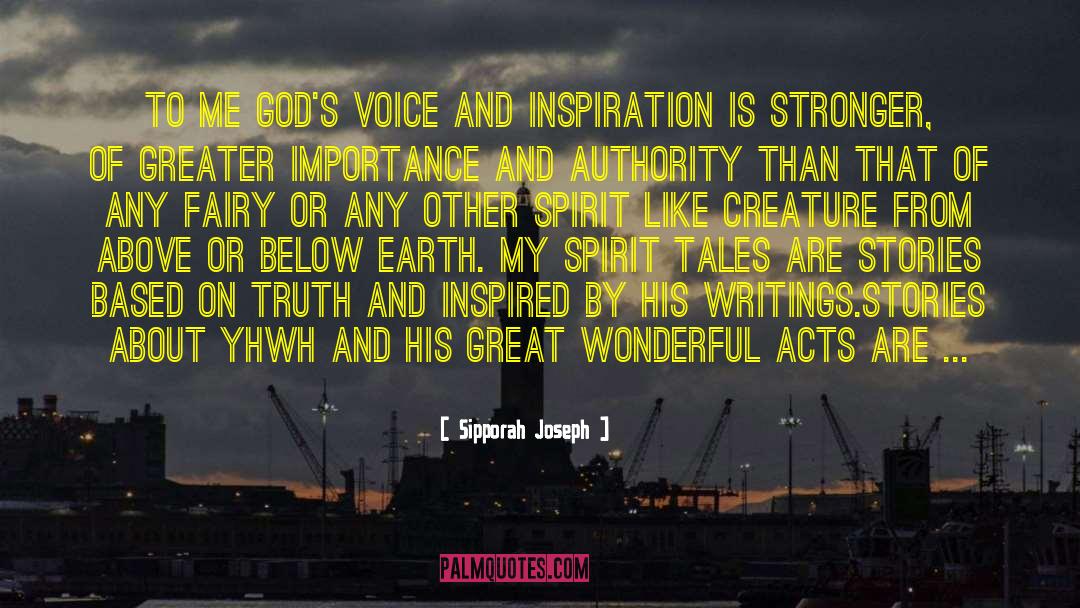 Sipporah Joseph Quotes: To me God's voice and
