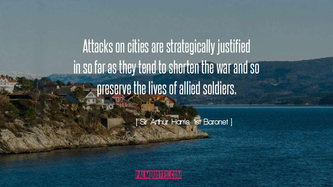 Sir Arthur Harris, 1st Baronet Quotes: Attacks on cities are strategically