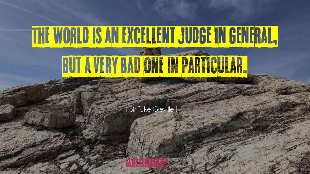 Sir Fulke Greville Quotes: The world is an excellent