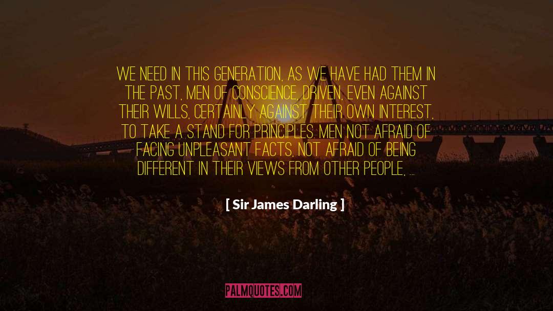 Sir James Darling Quotes: We need in this generation,