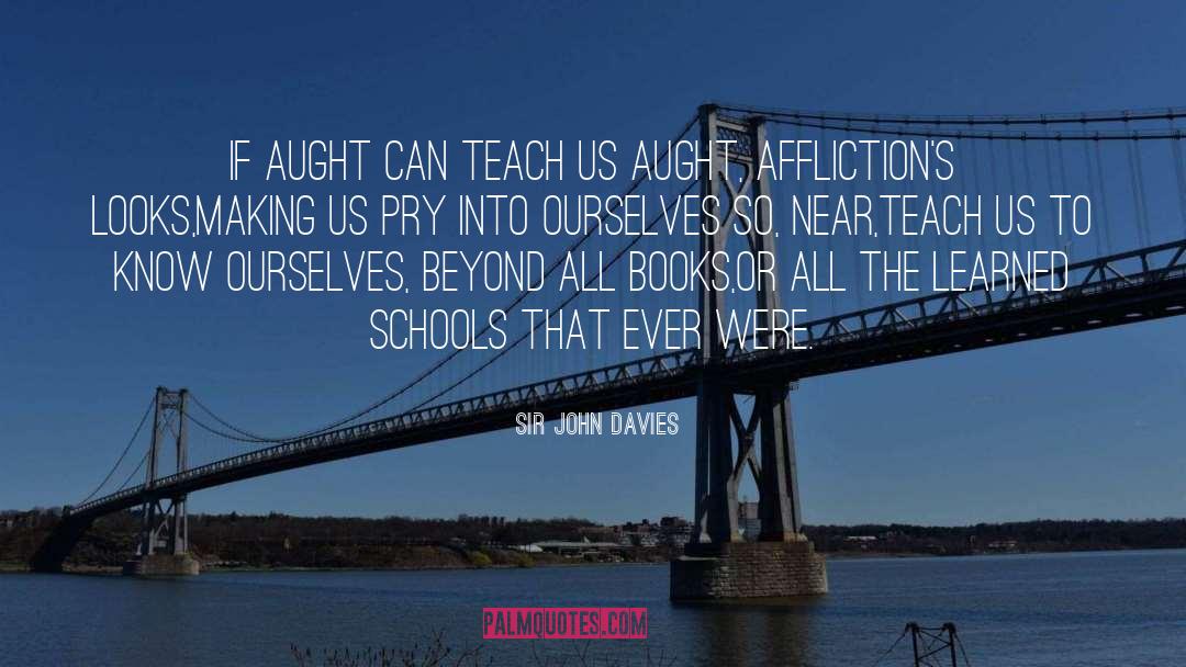 Sir John Davies Quotes: If aught can teach us