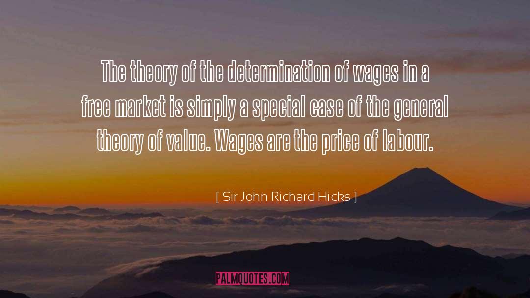 Sir John Richard Hicks Quotes: The theory of the determination