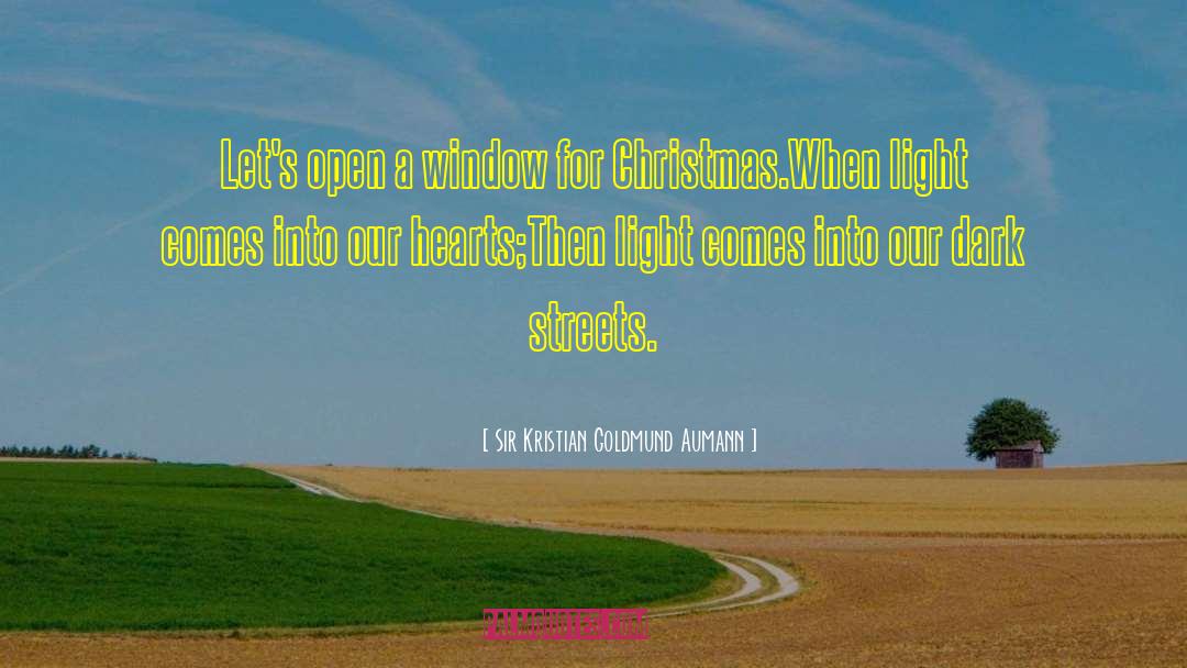 Sir Kristian Goldmund Aumann Quotes: Let's open a window for