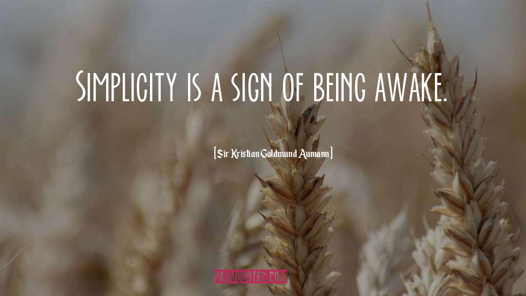 Sir Kristian Goldmund Aumann Quotes: Simplicity is a sign of