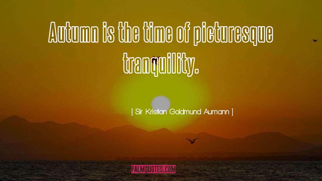 Sir Kristian Goldmund Aumann Quotes: Autumn is the time of