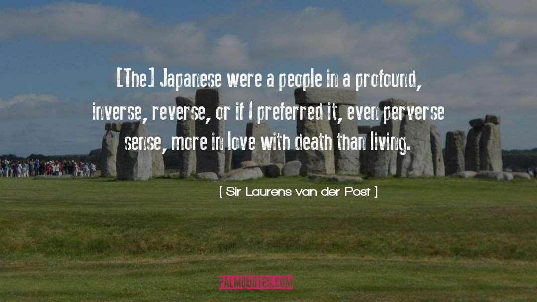 Sir Laurens Van Der Post Quotes: [The] Japanese were a people