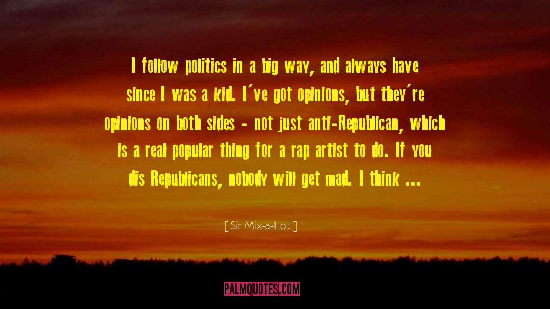 Sir Mix-a-Lot Quotes: I follow politics in a