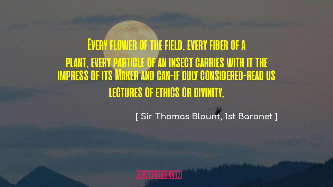 Sir Thomas Blount, 1st Baronet Quotes: Every flower of the field,
