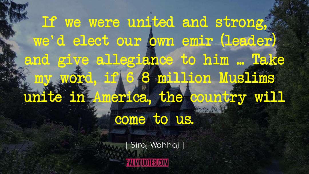 Siraj Wahhaj Quotes: If we were united and