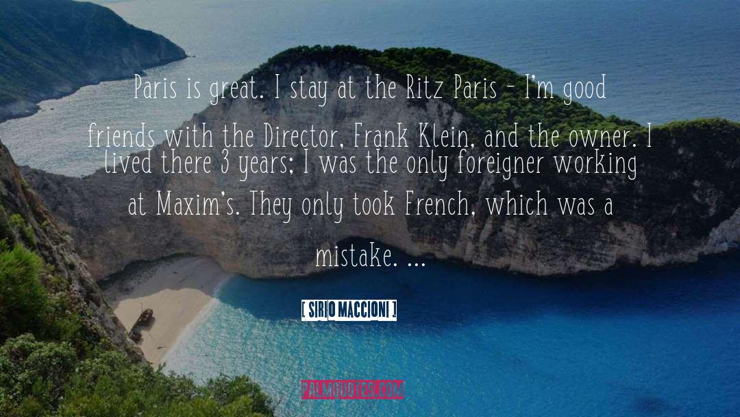 Sirio Maccioni Quotes: Paris is great. I stay