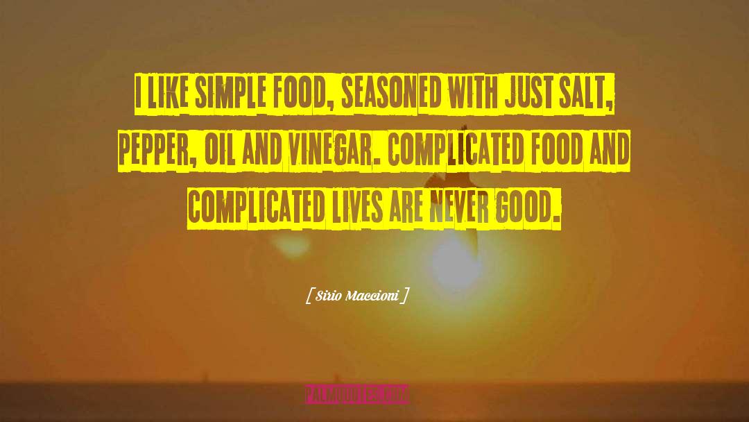 Sirio Maccioni Quotes: I like simple food, seasoned