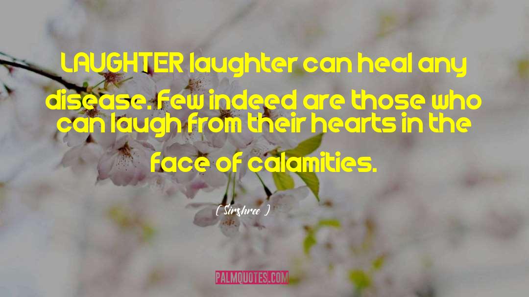Sirshree Quotes: LAUGHTER <br />laughter can heal