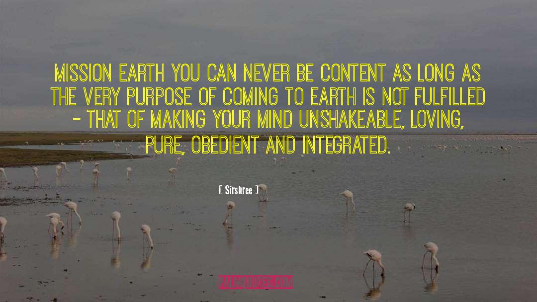 Sirshree Quotes: MISSION EARTH <br />You can