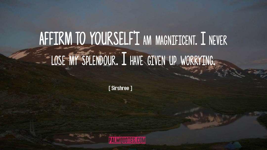 Sirshree Quotes: AFFIRM TO YOURSELF<br />'I am