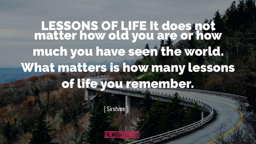 Sirshree Quotes: LESSONS OF LIFE <br />It