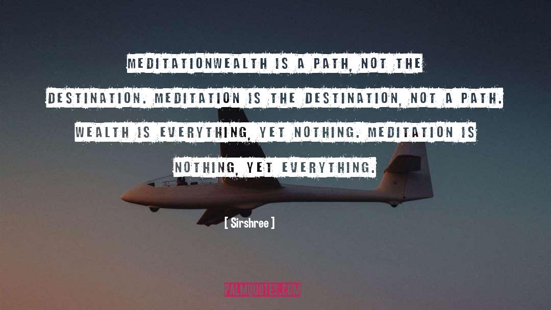 Sirshree Quotes: MEDITATION<br />Wealth is a path,