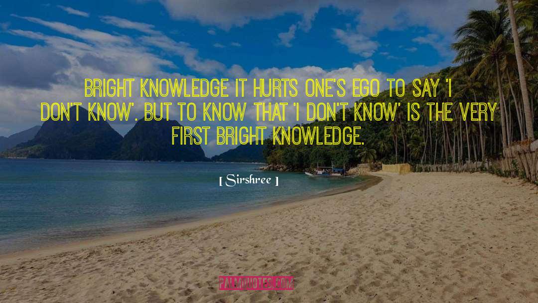 Sirshree Quotes: BRIGHT KNOWLEDGE <br /><br />It