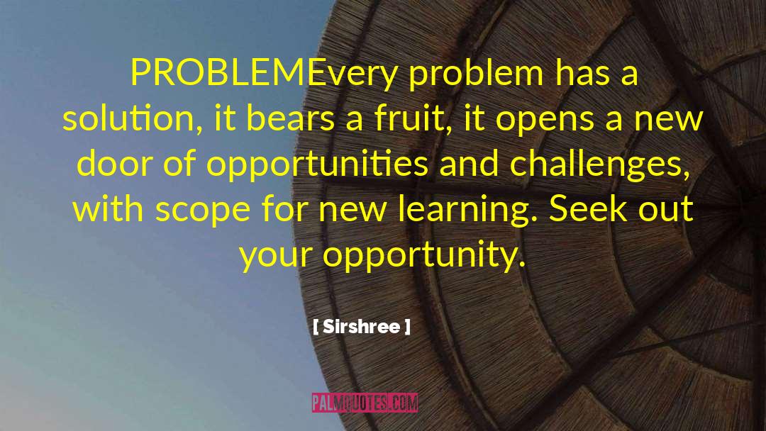 Sirshree Quotes: PROBLEM<br />Every problem has a