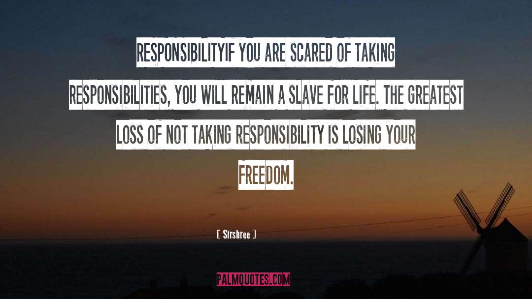 Sirshree Quotes: RESPONSIBILITY<br />If you are scared