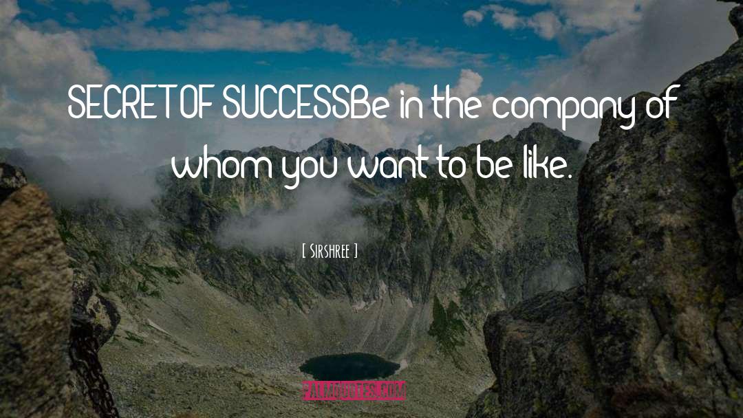 Sirshree Quotes: SECRET OF SUCCESS<br />Be in