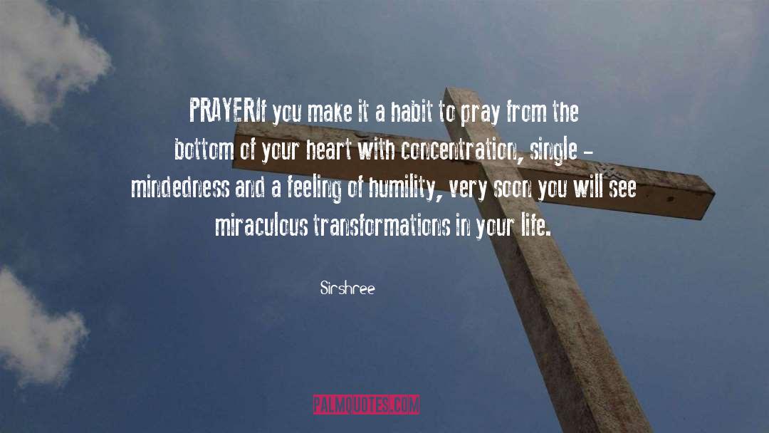 Sirshree Quotes: PRAYER<br />If you make it