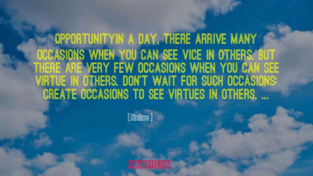 Sirshree Quotes: OPPORTUNITY<br />In a day, there