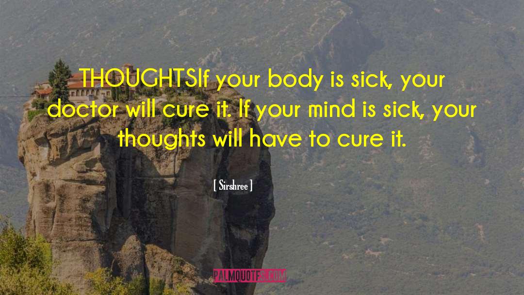 Sirshree Quotes: THOUGHTS<br />If your body is