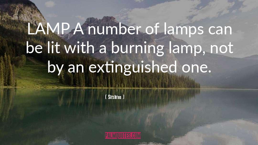 Sirshree Quotes: LAMP <br />A number of