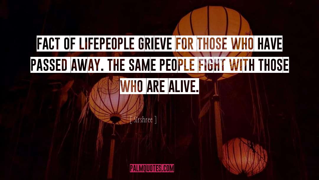 Sirshree Quotes: FACT OF LIFE<br />People grieve