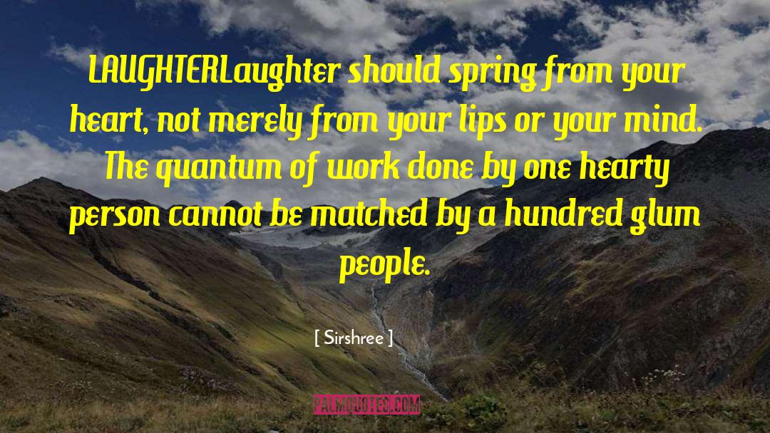 Sirshree Quotes: LAUGHTER<br />Laughter should spring from