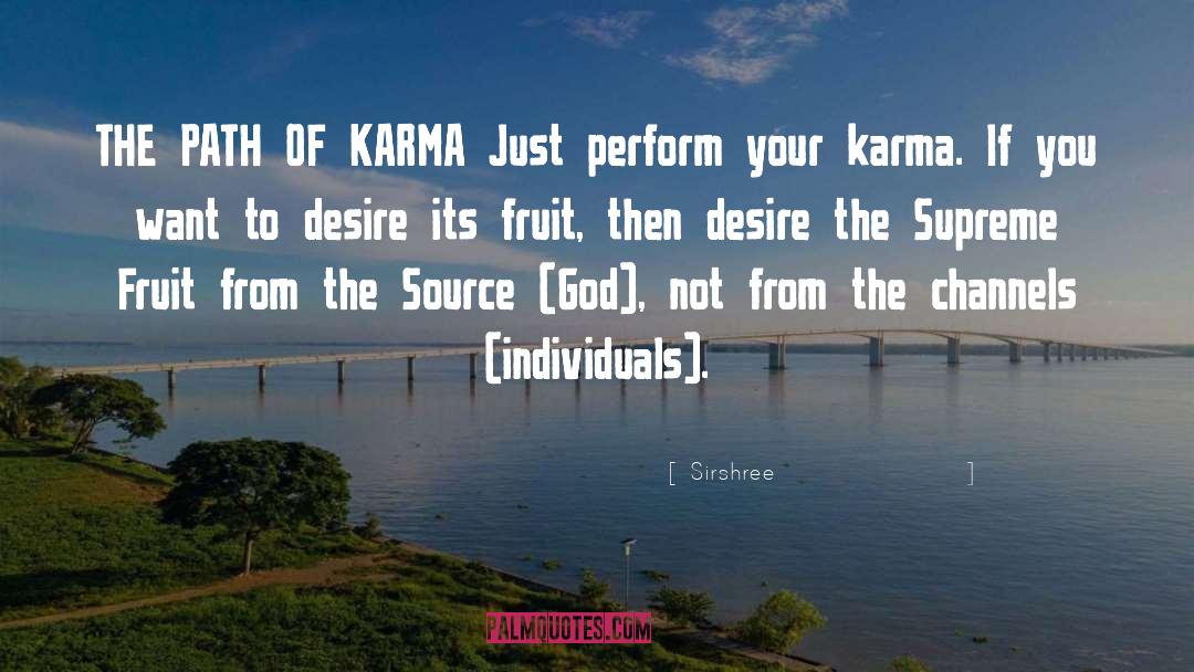 Sirshree Quotes: THE PATH OF KARMA <br