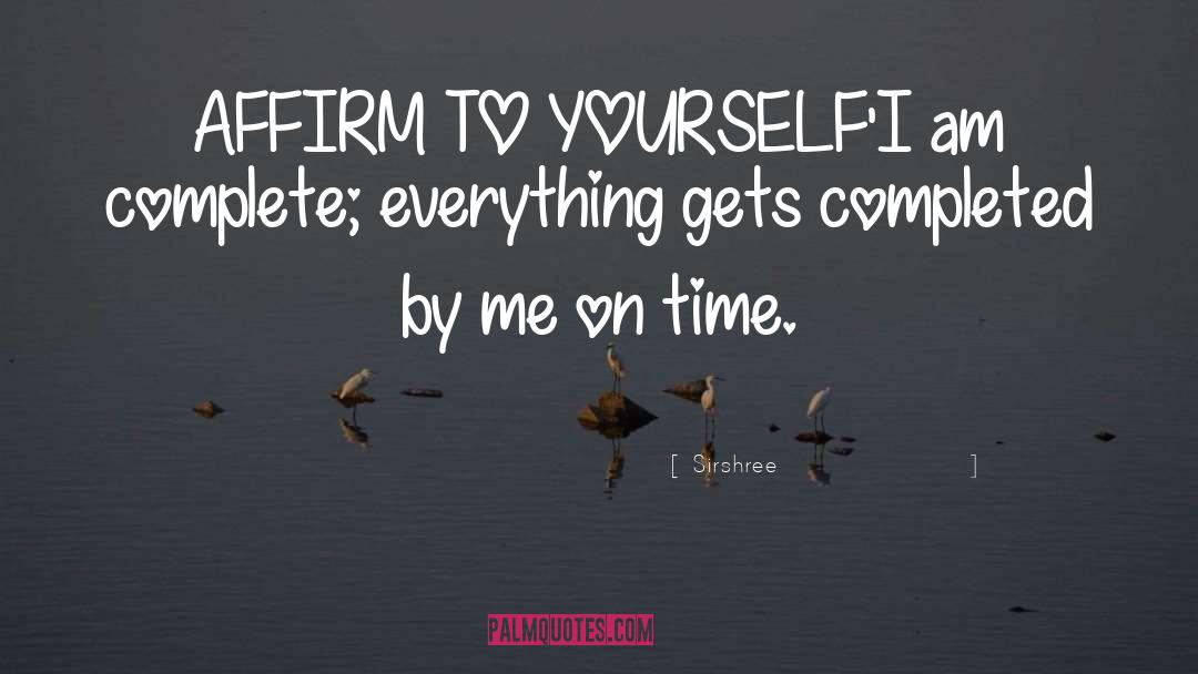 Sirshree Quotes: AFFIRM TO YOURSELF<br />'I am