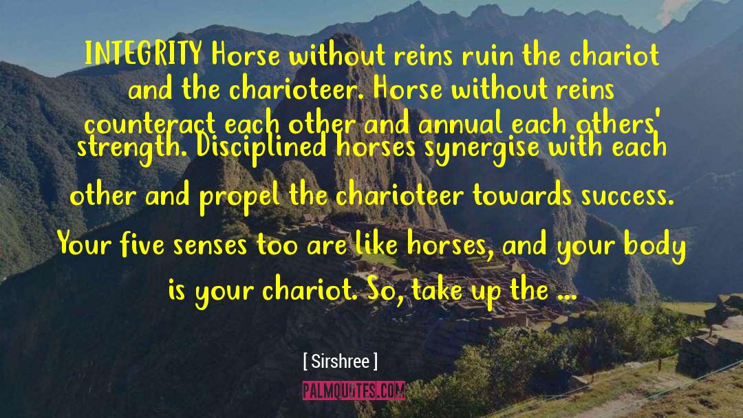 Sirshree Quotes: INTEGRITY <br />Horse without reins