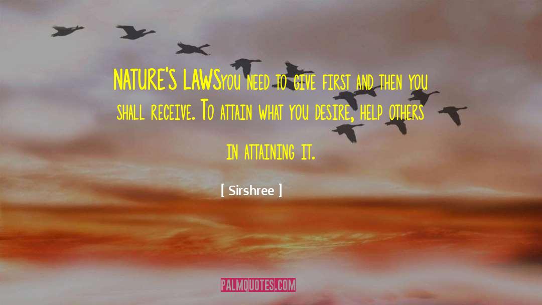 Sirshree Quotes: NATURE'S LAWS<br />you need to