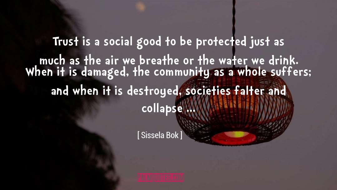 Sissela Bok Quotes: Trust is a social good