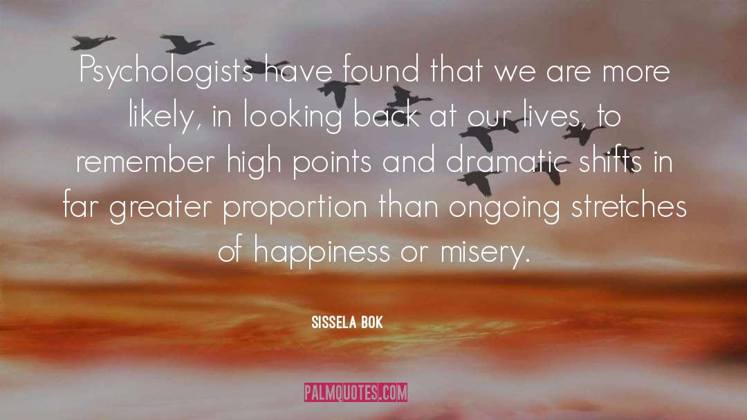 Sissela Bok Quotes: Psychologists have found that we
