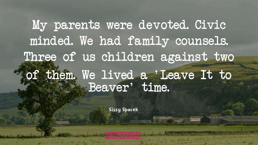 Sissy Spacek Quotes: My parents were devoted. Civic