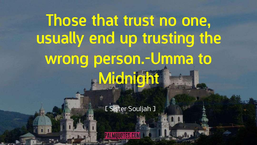 Sister Souljah Quotes: Those that trust no one,